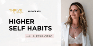 Higher Self Habits with Alessia Citro