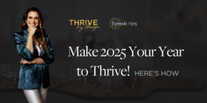 EP505: Make 2025 Your Year to Thrive! Here's How