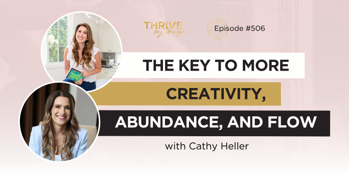 EP506: The Key to More Creativity, Abundance, and Flow with Cathy Heller